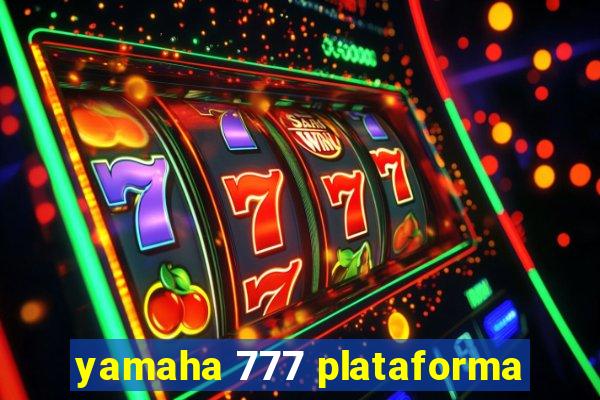 yamaha 777 plataforma